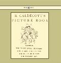 R. Caldecott's Picture Book - No. 2 - Containing the Three Jovial Huntsmen, Sing a Song for Sixpence, the Queen of Hearts, the Farmers Boy