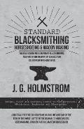 Standard Blacksmithing, Horseshoeing and Wagon Making - Twelve Lessons in Elementary Blacksmithing, Adapted to the Demand of Schools and Colleges of M