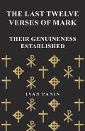 The Last Twelve Verses of Mark - Their Genuineness Established