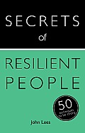 Secrets of Resilient People 50 Strategies to Be Strong