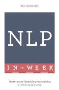 Neuro Linguistic Programming in a Week Teach Yourself