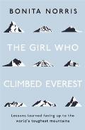 Girl Who Climbed Everest Lessons Learned Facing Up to the Worlds Toughest Mountains