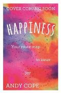 Happiness: Your Route-Map to Inner Joy