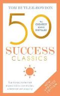 50 Success Classics Second Edition Your Shortcut to the Most Important Ideas on Motivation Achievement & Prosperity