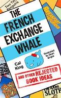 French Exchange Whale & Other Rejected Book Ideas