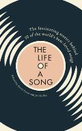 Life of a Song The Fascinating Stories Behind 50 of the Worlds Best Loved Songs