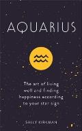 Aquarius The Art of Living Well & Finding Happiness According to Your Star Sign