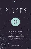 Pisces The Art of Living Well & Finding Happiness According to Your Star Sign