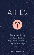 Aries The Art of Living Well & Finding Happiness According to Your Star Sign