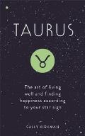 Taurus The Art of Living Well & Finding Happiness According to Your Star Sign