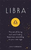 Libra The Art of Living Well & Finding Happiness According to Your Star Sign