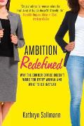 Ambition Redefined Why the Corner Office Doesnt Work for Every Woman & What to Do Instead
