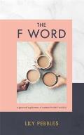 F Word A Personal Exploration of Modern Female Friendship