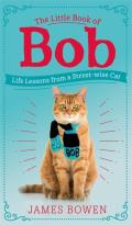 Little Book of Bob Life Lessons from a Street Wise Cat