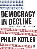 Democracy in Decline: Rebuilding Its Future