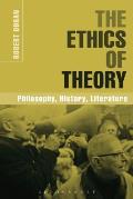 The Ethics of Theory: Philosophy, History, Literature