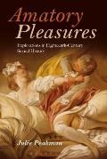 Amatory Pleasures: Explorations in Eighteenth-Century Sexual Culture