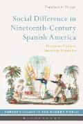 Social Difference in Nineteenth-Century Spanish America: An Intellectual History