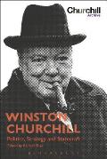 Winston Churchill: Politics, Strategy and Statecraft
