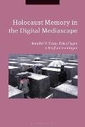 Holocaust Memory in the Digital Mediascape