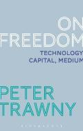 On Freedom: Technology, Capital, Medium