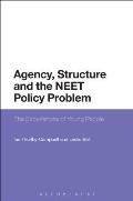 Agency, Structure and the NEET Policy Problem: The Experiences of Young People