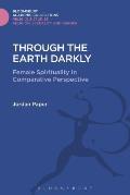 Through the Earth Darkly: Female Spirituality in Comparative Perspective