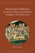 Pontano S Virtues: Aristotelian Moral and Political Thought in the Renaissance