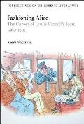 Fashioning Alice: The Career of Lewis Carroll's Icon, 1860-1901