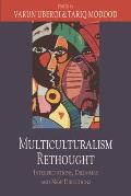 Multiculturalism Rethought: Interpretations, Dilemmas and New Directions