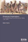 American Imperialism: The Territorial Expansion of the United States, 1783-2013
