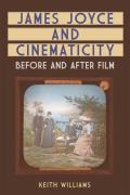 James Joyce and Cinematicity: Before and After Film