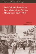 Anti-Colonial Texts from Central American Student Movements 1929-1983