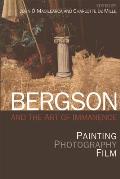 Bergson and the Art of Immanence: Painting, Photography, Film