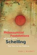 The Philosophical Foundations of the Late Schelling: The Turn to the Positive