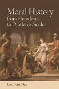 Moral History from Herodotus to Diodorus Siculus