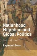 Nationhood, Migration and Global Politics: An Introduction