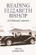 Reading Elizabeth Bishop: An Edinburgh Companion