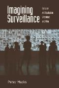 Imagining Surveillance: Eutopian and Dystopian Literature and Film /]cpeter Marks