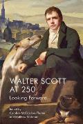 Walter Scott at 250: Looking Forward