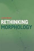 Rethinking Morphology