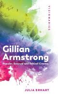 Gillian Armstrong: Popular, Sensual & Ethical Cinema