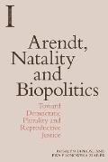 Arendt, Natality and Biopolitics: Toward Democratic Plurality and Reproductive Justice