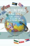 Modelling World Englishes: A Joint Approach to Postcolonial and Non-Postcolonial Varieties