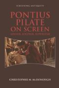 Pontius Pilate on Screen: Sinner, Soldier, Superstar