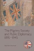 The Pilgrims Society and Public Diplomacy, 1895-1945