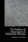 The Politics of Association in Hellenistic Rhodes