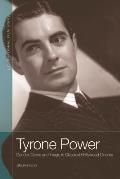 Tyrone Power: Gender, Genre and Image in Classical Hollywood Cinema