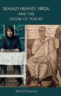 Seamus Heaney, Virgil and the Good of Poetry
