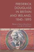 Frederick Douglass in Britain and Ireland, 1845-1895